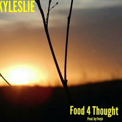 Kyleslie - Food 4 Thought (Prod. By Feejo)