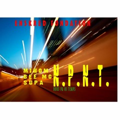 MIHOM N.P.N.T. Feat BEE MC & SUPAMAN Prod. By @EnskredFondation