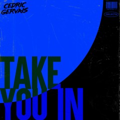 Premiere: Cedric Gervais 'Take You In'