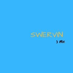 SWERVIN (J MIX)