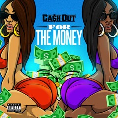 Ca$h Out - For The Money (Prod By DJ Spinz)