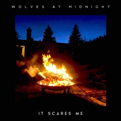Wolves At Midnight - ''It Scares Me'' (OFFICIAL)
