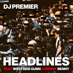 DJ Premier feat. Westside Gunn, Conway & Benny- Headlines