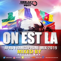On Est Là! (Vol 2) Afro-Francophone Mega Mix 2019 || Mixed By @DEEJAYWHY_