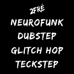neurofunk #dubstep/glitch hop #tekstep# trap#