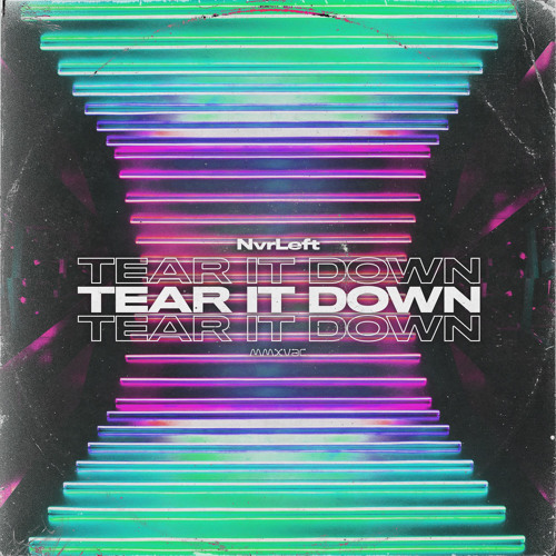 NvrLeft - Tear It Down