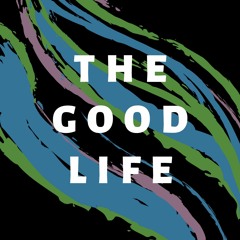 The Good Life