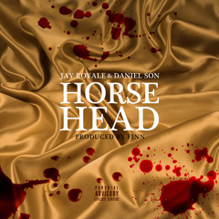 Jay Royale ft Daniel Son - Horse Head (Prod. By Finn)