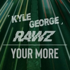 Kyle George X Rawz - Its More (Free Download)