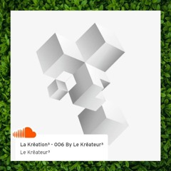 La Krēation³ - 006 By Le Krēateur³