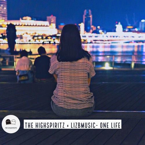 The Highspiritz × Lizbmusic - One Life (Original Mix)