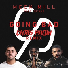 Going Bad - Meek Mill Ft. Drake (Chris Padin Remix)