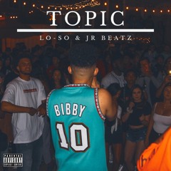 TOPIC(prod. By JR BEATZ)