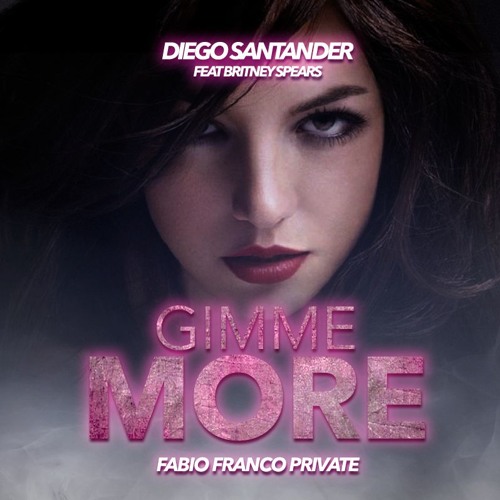 Diego Santander feat Britney Spears - Gimme More (Fabio Franco Private)
