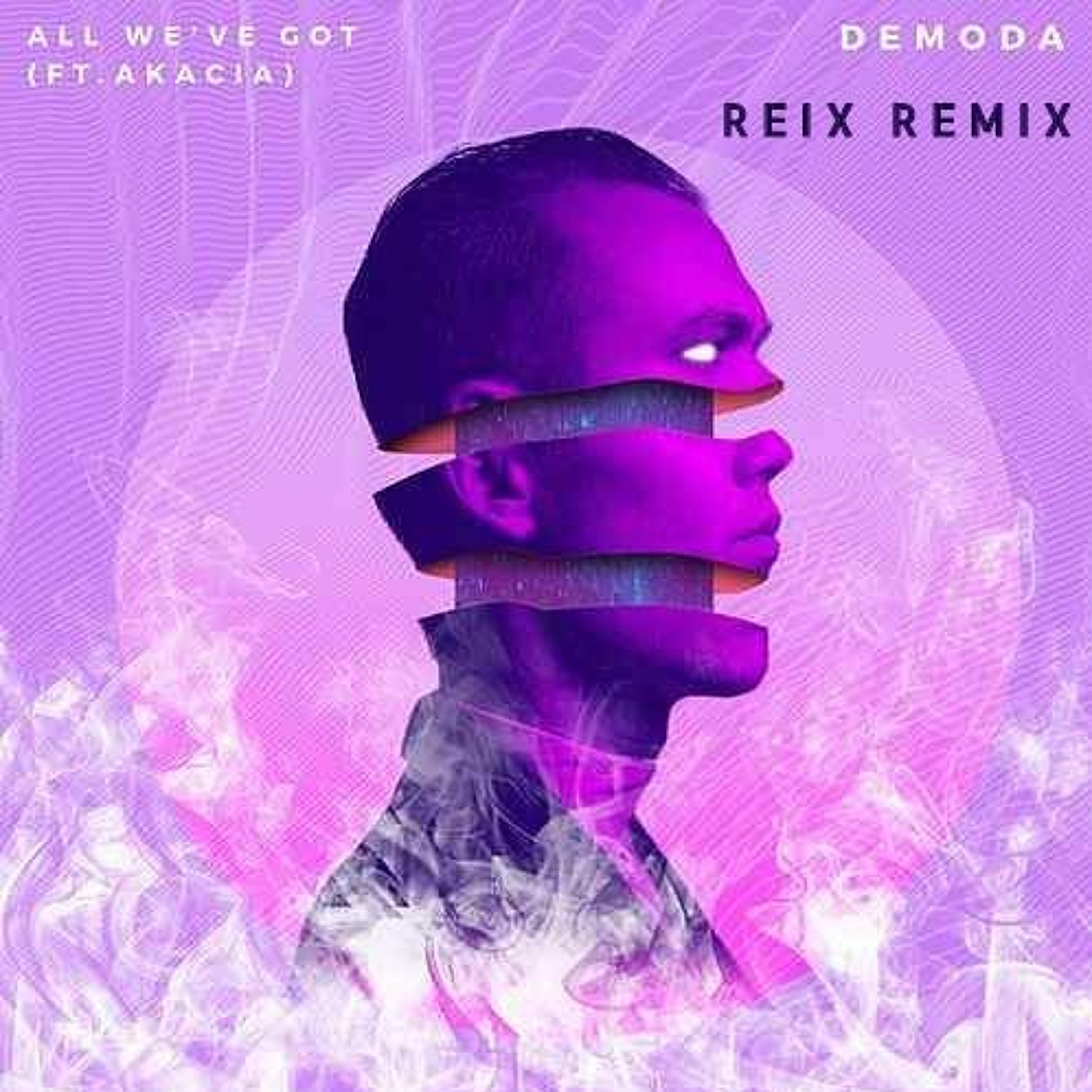 Demoda Ft akacia -All We got (Reix Remix) episode artwork