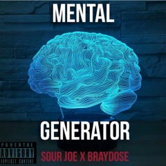 Braydose x Sour Joe - Mental Generator