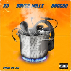 "Whip The Flow" Feat Bryce Mills & BroGod
