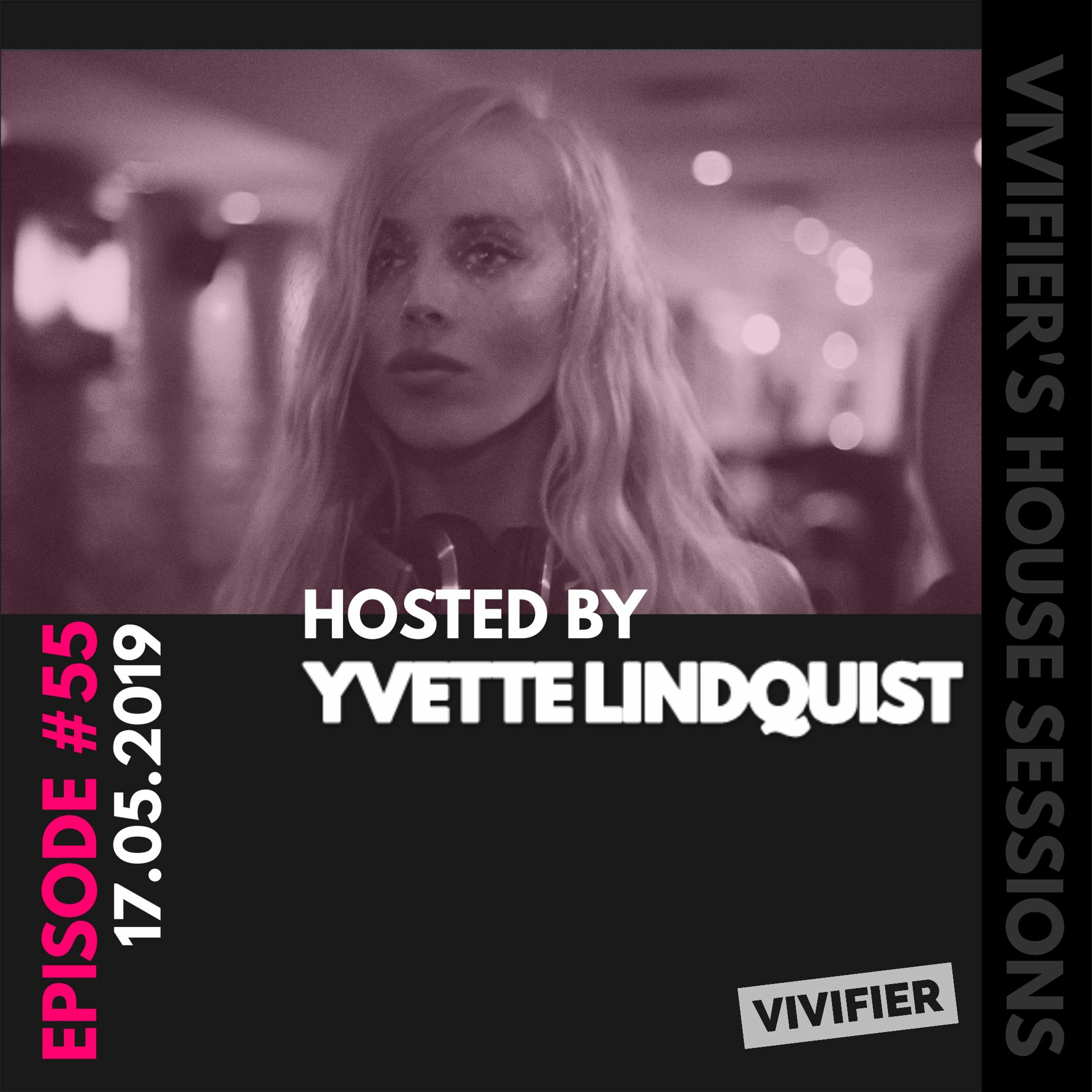 Vivifier's House Sessions [Episode 55] Presented By Yvette Lindquist 17.05.2019 episode artwork