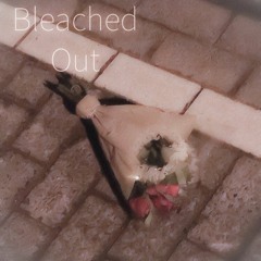Bleached Out