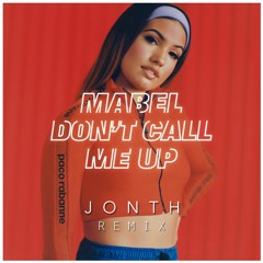 Mabel - Don't Call Me Up (Jonth Remix) [FREE DOWNLOAD]