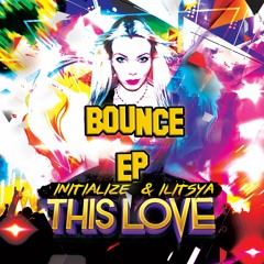 INITIALIZE & ILITSYA - I Adore (Bounce Remix)