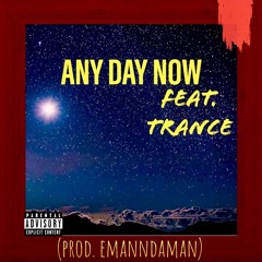 ANY DAY NOW   feat. Trance   (prod. emanndaman)