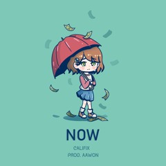 Califix - Now (Prod. @Aawonn)