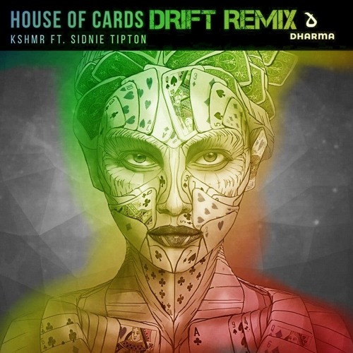 KSHMR - House Of Cards Ft. Sidnie Tipton - DRIFT REMIX