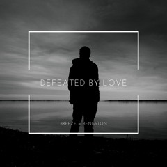 Breeze & Bengston - Defeated by Love (Original mix) [FREE DOWNLOAD]