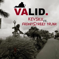 Valid - Kevskii Ft. Frontstreet Truxk