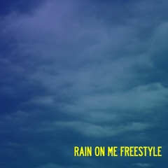 Rain On Me Freestyle