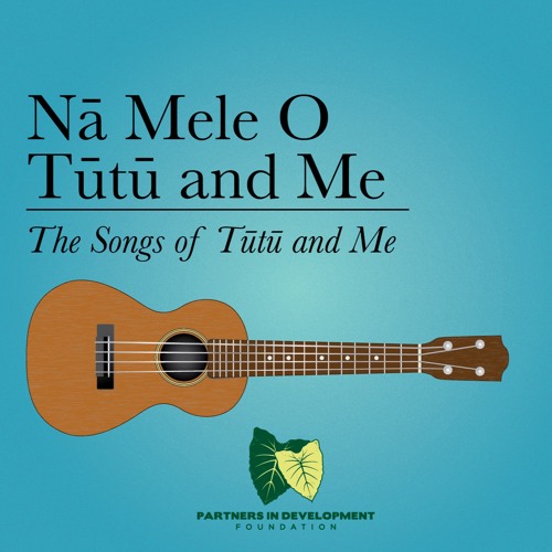 Stream Ke Aloha O Ka Tutu By Partners In Development Foundation Listen Online For Free On Soundcloud
