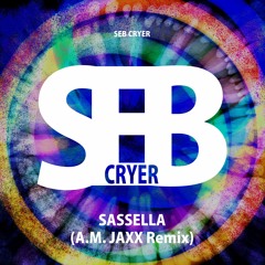 SEB CRYER - Sassella (A.M. JAXX Remix)