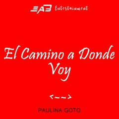 El Camino A Donde Voy - Paulina Goto [Emiliano Aguilar]