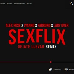 Alex Rose Ft Lyanno x Farruko x Lary Over - Dejate Llevar Remix