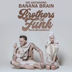 Die AntWord - Banana Brain (Brothers Of Funk Electrobreakz Remix)