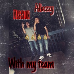 Missiøn - With My Team (Ft Albeezy)