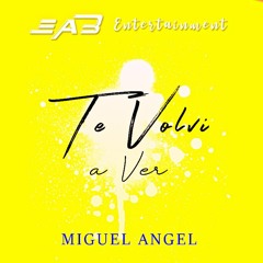 Te Volví A Ver - Miguel Angel Ft. EMILIANO AGUILAR