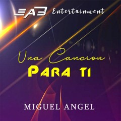 ♥ Una Canción Para Ti ♥ Miguel Angel Ft. EMILIANO AGUILAR 2018