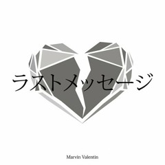 [R.I.P. wowaka] Last Message 【Rasuto Messeeji/ラストメッセージ】 - Marvin Valentin