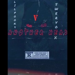 LilPook9 X Swervo X - Another Head