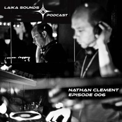 Laika Sounds Podcast // 006 // Nathan Clement