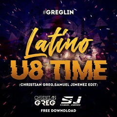 Latino U8 Time (Christian Greg, Samuel Jimenez edit 2019) FREE DOWNLOAD