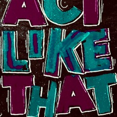 Act Like That - Ft MallyMall
