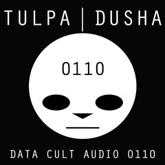 Data Cult Audio 0110 - Tulpa | Dusha
