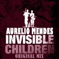 Aurelio Mendes - Invisible Children  (Original Mix ) PVT Teaser FREE DOWNLOAD MUSICA COMPLETA