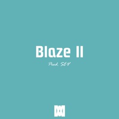 Blaze II (Prod. SEV)