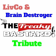 LivCo & Brain Destroyer - The Freaky Bastard Tribute