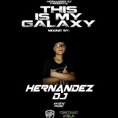 THIS IS MI GALAXY LIVE SET VOL I - HERNANDEZ DJ - 2019