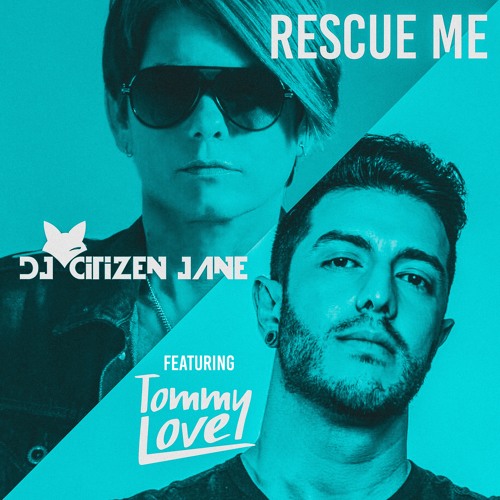 RESCUE ME DJ CITIZEN JANE Feat. TOMMY LOVE